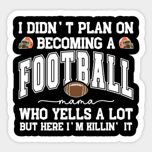 I Didn't Plan On Becoming a Football Mama Mom Mother Support Sticker